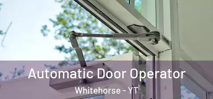 Automatic Door Operator Whitehorse - YT