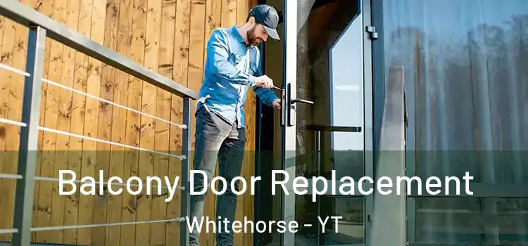  Balcony Door Replacement Whitehorse - YT