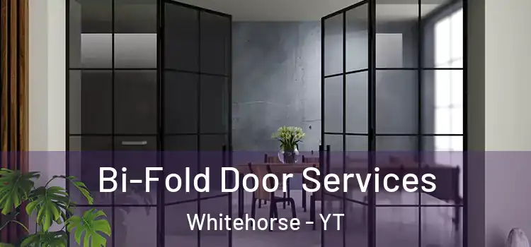 Bi-Fold Door Services Whitehorse - YT