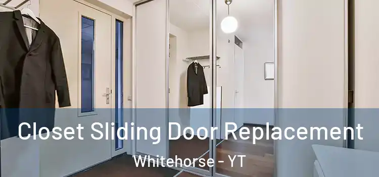 Closet Sliding Door Replacement Whitehorse - YT