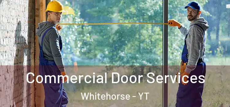 Commercial Door Services Whitehorse - YT