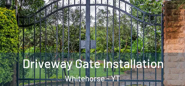 Driveway Gate Installation Whitehorse - YT