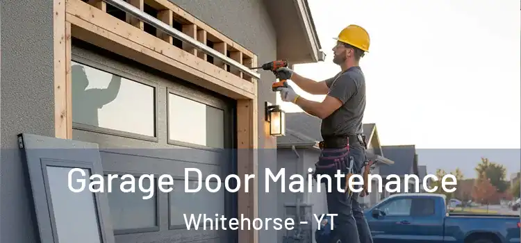 Garage Door Maintenance Whitehorse - YT