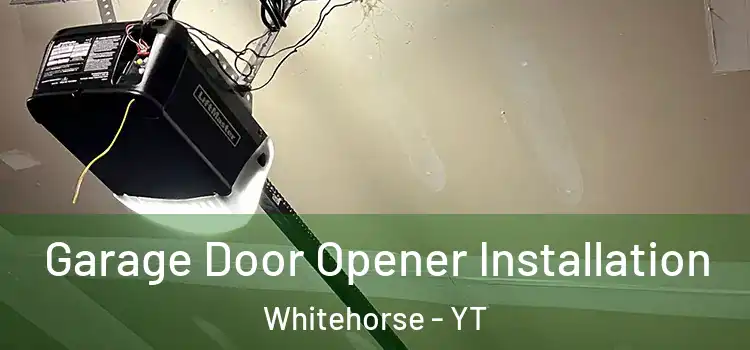 Garage Door Opener Installation Whitehorse - YT