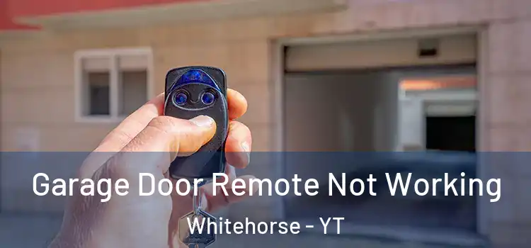  Garage Door Remote Not Working Whitehorse - YT