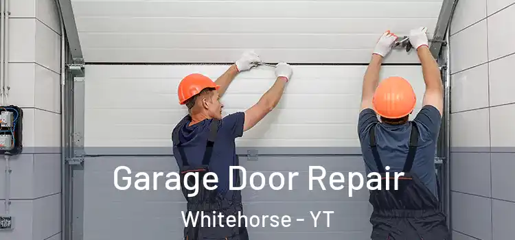  Garage Door Repair Whitehorse - YT