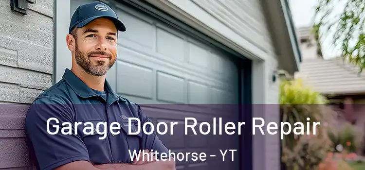  Garage Door Roller Repair Whitehorse - YT