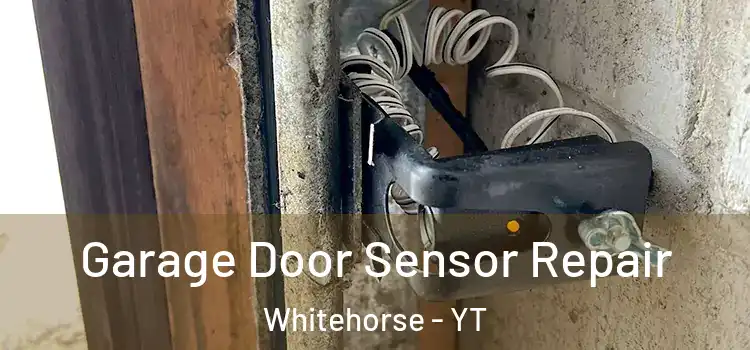 Garage Door Sensor Repair Whitehorse - YT