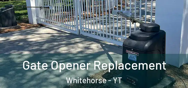 Gate Opener Replacement Whitehorse - YT