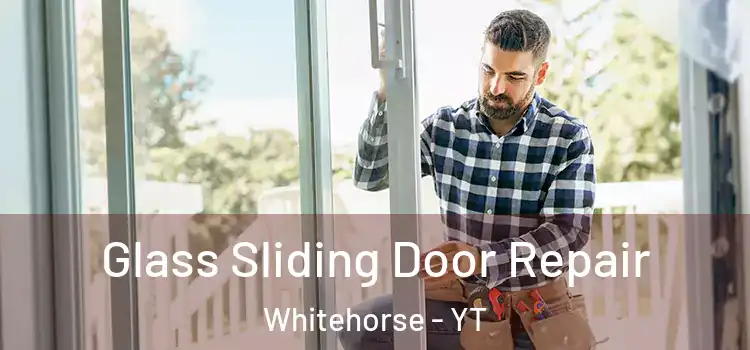 Glass Sliding Door Repair Whitehorse - YT