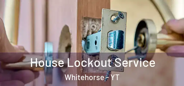 House Lockout Service Whitehorse - YT