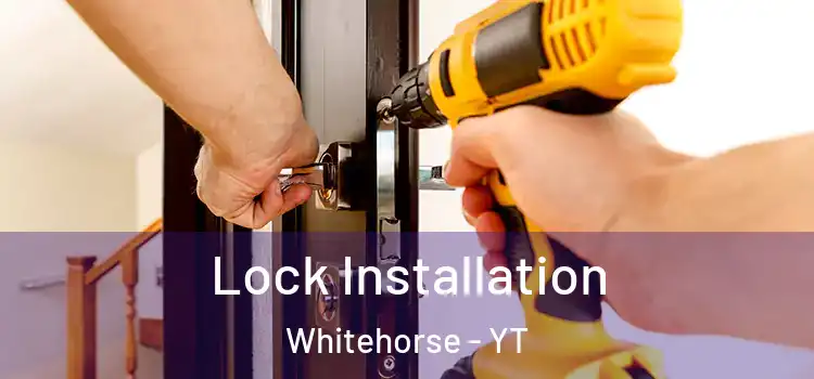 Lock Installation Whitehorse - YT