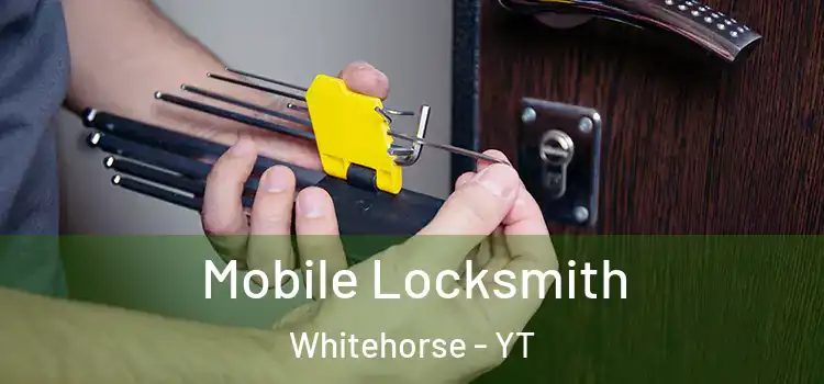 Mobile Locksmith Whitehorse - YT