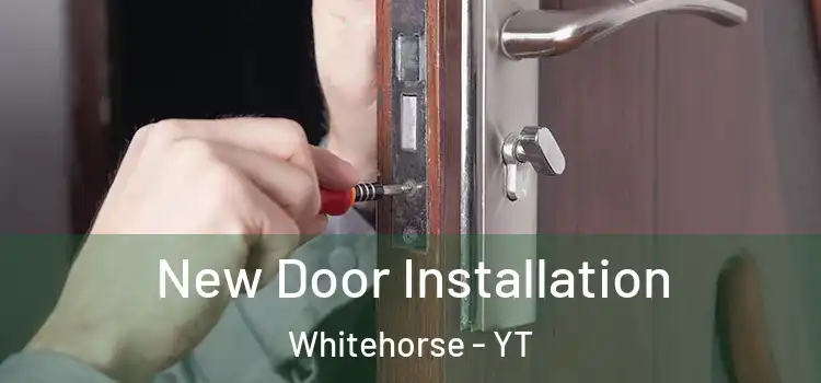  New Door Installation Whitehorse - YT