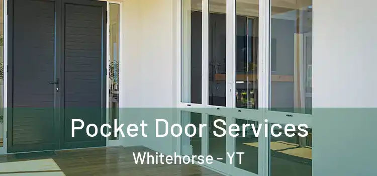  Pocket Door Services Whitehorse - YT