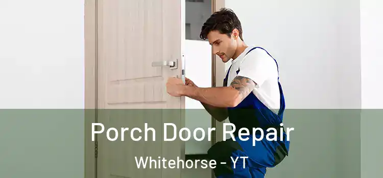  Porch Door Repair Whitehorse - YT