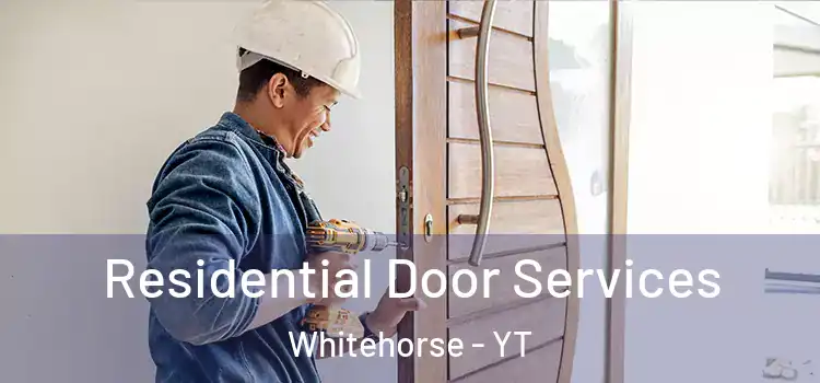 Residential Door Services Whitehorse - YT