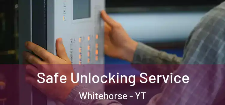 Safe Unlocking Service Whitehorse - YT
