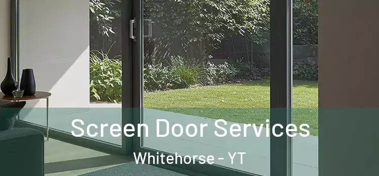 Screen Door Services Whitehorse - YT