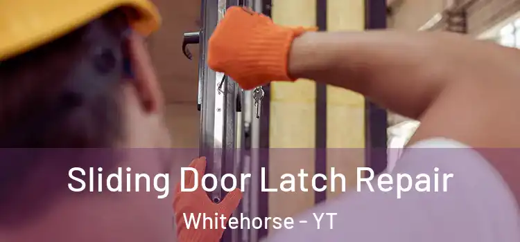 Sliding Door Latch Repair Whitehorse - YT