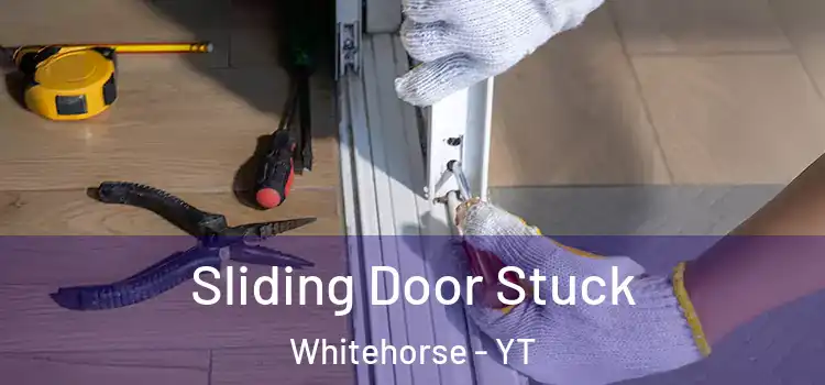 Sliding Door Stuck Whitehorse - YT