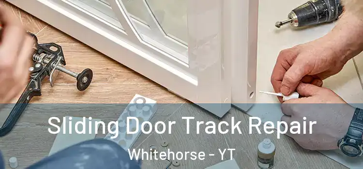 Sliding Door Track Repair Whitehorse - YT