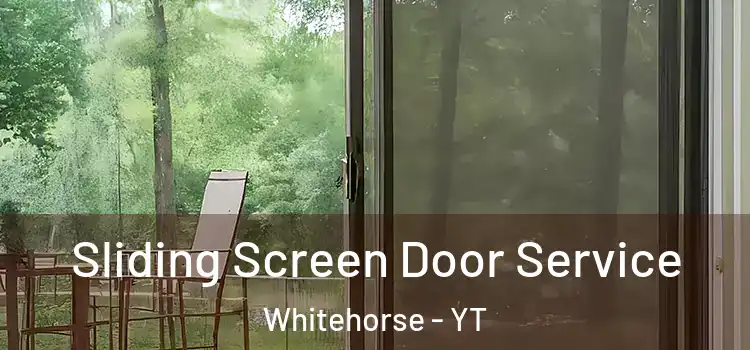 Sliding Screen Door Service Whitehorse - YT