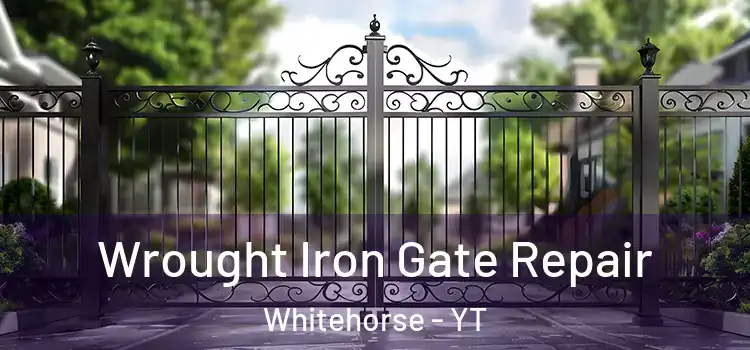 Wrought Iron Gate Repair Whitehorse - YT